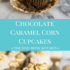 Chocolate Caramel Corn Cupcakes
